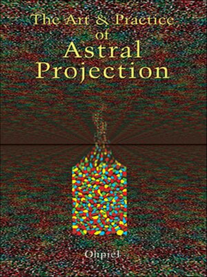 cover image of The Art and Practice of Astral Projection